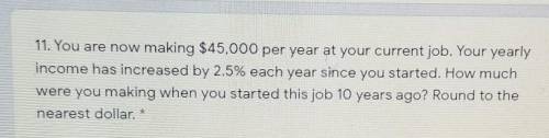 You are now making $45,000 per year at your current job. Your yearly income has increased by 2.5% e