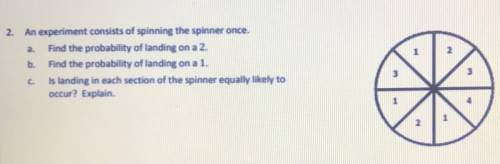 An experiment consists of spinning the spinner once.

a. Find the probability of landing on a 2.
b
