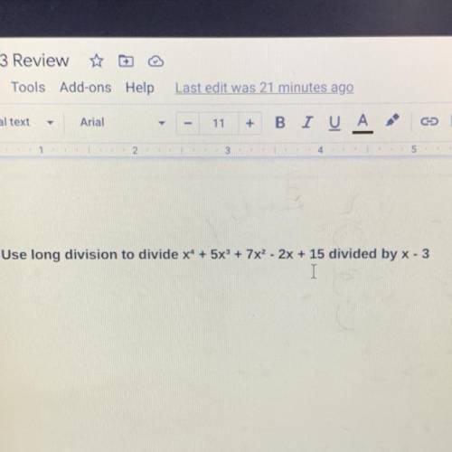 Use long division to divide x^4+5x^3+7x^2-2x+15
