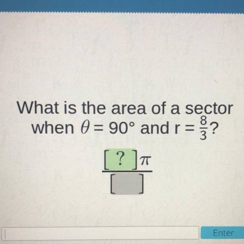 What is the area of a sector
when 0 = 90° and r= ?
[? ]T
맘