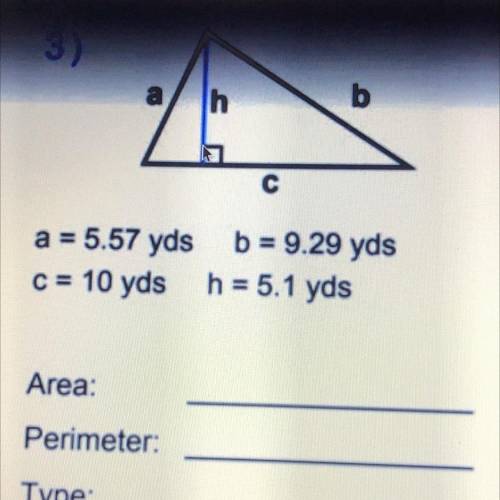 A = 5.57yds b = 9.29yds. c = 10yds h = 5.1yds what is the area and perimeter