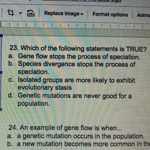 23. Which of the following statements is TRUE?

a. Gene flow stops the process of speciation.
b. S