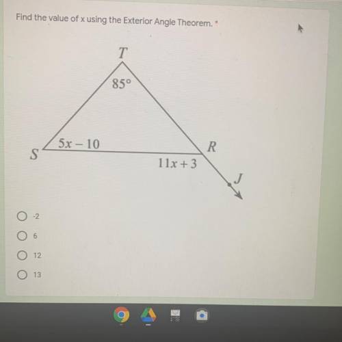 Find the value of x using the Exterior Angle*

v Answer choices: v
1)-2.
2)6
3)12
4)13