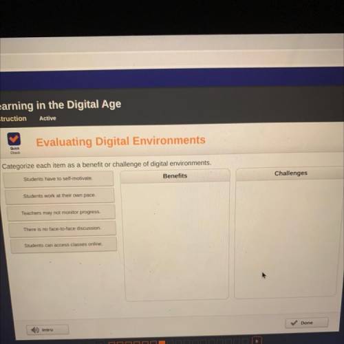 Categorize each item as a benefit or challenge of digital environments