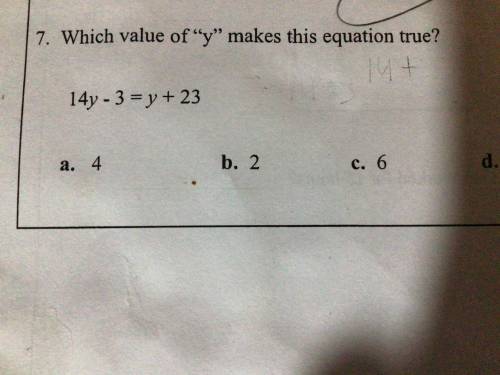 Which value of “y” makes the equation true? 14y-3=y+23 a.4 b.2 c.6 d.8
