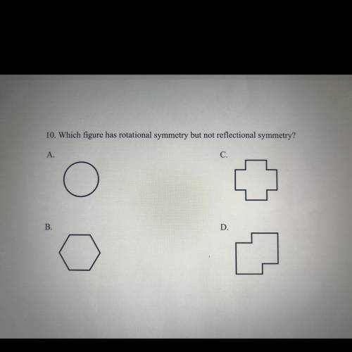 10. Which figure has rotational symmetry but not reflectional symmetry?