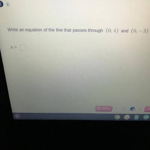 Write an equation of the line that passes through (0.4) and (0.-3).
1