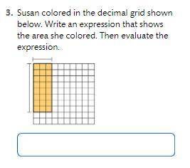 Susan colored in the decimal grid shown below. Write an expression that shows the area she colored.