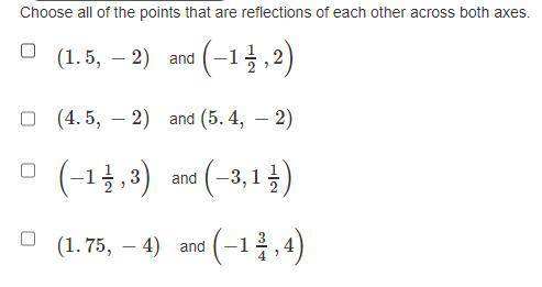 Choose all of the points that are reflections of each other across both axes.