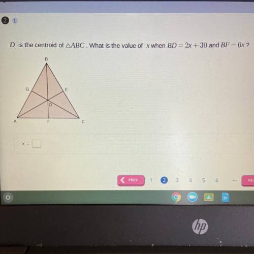 D is the centroid of △ABC. What is the value of x when BD = 2x+30 and BF = 6?