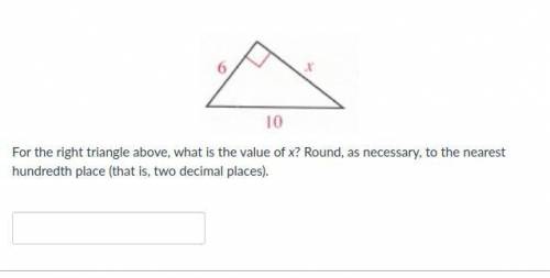 For the right triangle above, what is the value of x? Round, as necessary, to the nearest hundredth