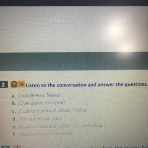 Listen to the conversation and answer the questions. (Spanish 2 - Comuncia Unidad 3)

a) ¿Dónde es
