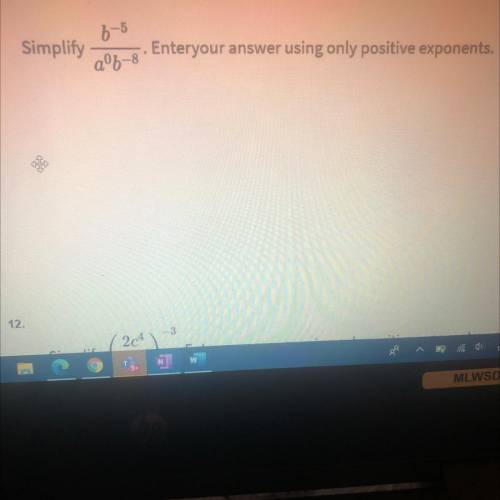 11.
Simplify
6-5
a 6-8
Enteryour answer using only positive exponents.