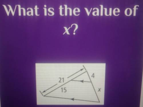 What is the value of x? 4 21 15 Х​