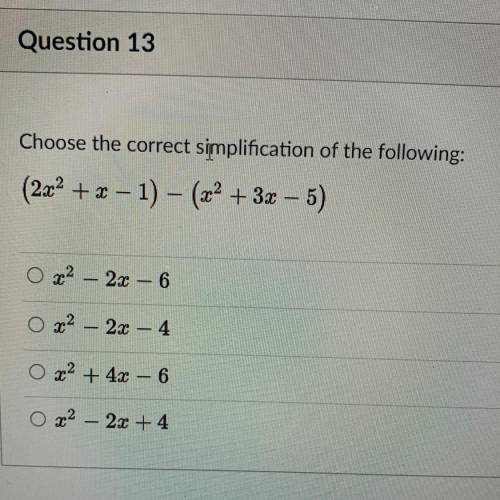 Choose the correct simplification of the following:
(2x^2 + x - 1) - (x^2 + 3x – 5)