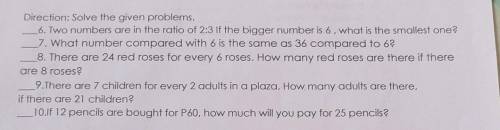 Direction: Solve the given problems.
 

6. Two numbers are in the ratio of 2:3 If the bigger number