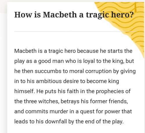 HELP ILL MARK BRAINLIEST !!
Is Macbeth a tragic hero ? 3 examples