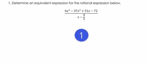 Determine an equivalent expression for the rational expression 6x^3/ -9/2-37x^2/x-9/2+51x/x-9/2-72/