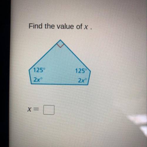 Find the value of x. The angles are in the picture! Please quick I will give Brainliest!