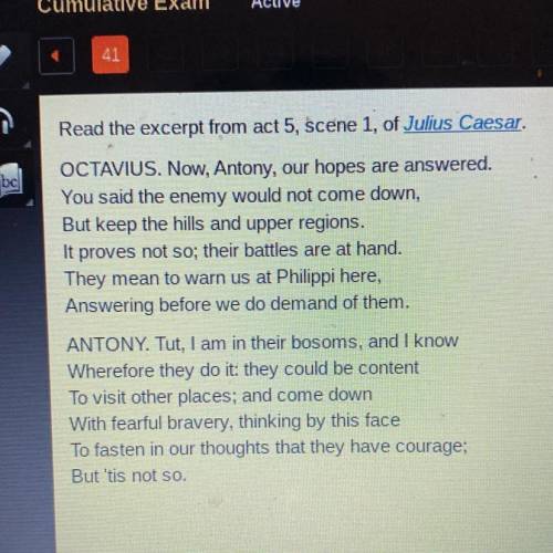 What tone does Antony use when speaking to Octavius?

O confused
Odiscouraged
O vengeful
O confide
