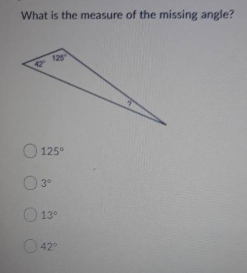 What is the measure of the missing angle? 125 125° 03 O 13° O 42°​