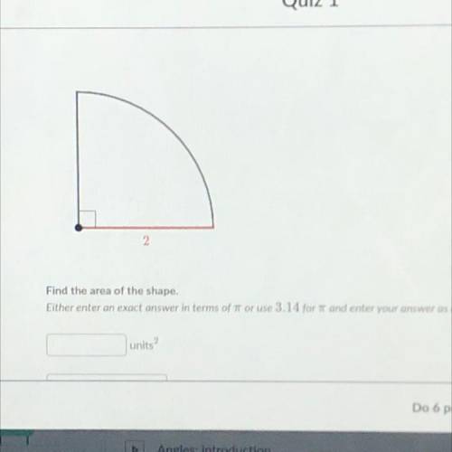 2

Find the area of the shape.
Either enter an exact answer in terms of t or use 3.14 for TI and e