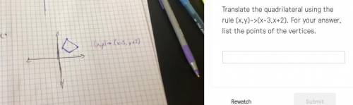 Please Hurry!

Translate the quadrilateral using the rule (x,y)->(x-3,x+2). For your answer, li