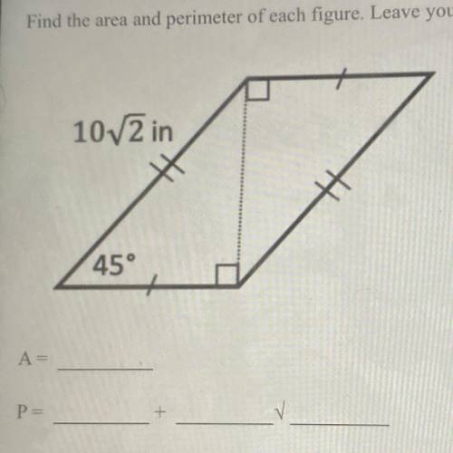 Find the area and perimeter of each figure. Leave answer in simplest radical form.