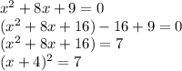 x^2+8x+9=0\\(x^2+8x+16)-16+9=0\\(x^2+8x+16)=7\\(x+4)^2=7\\