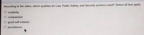 According to the video, which qualities do Law, Public Safety, and Security workers need? Select al