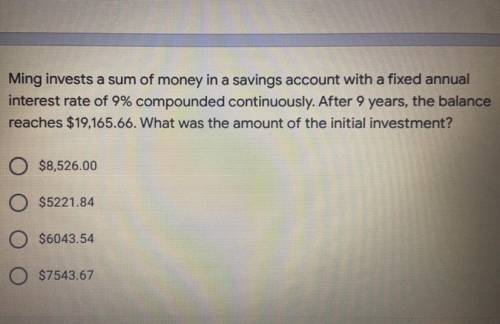 Ming invests a sum of money in a savings account with a fixed annual

interest rate of 9% compound