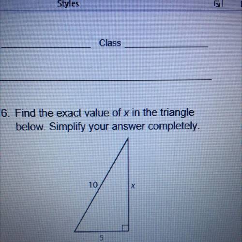 Find the exact value of x in the triangle
below. Simplify your answer completely.