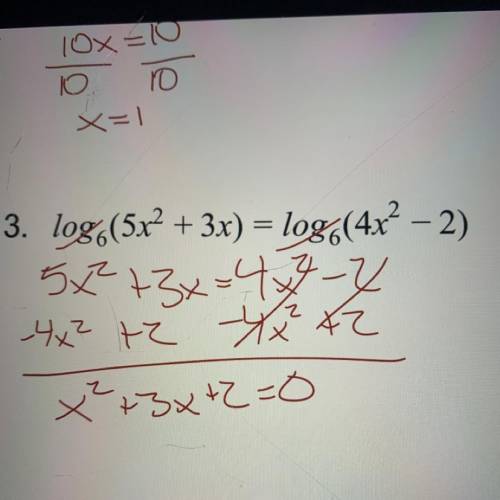 Log6(5x^2+3x)=log6(4x^2-2)
Just ignore the red
