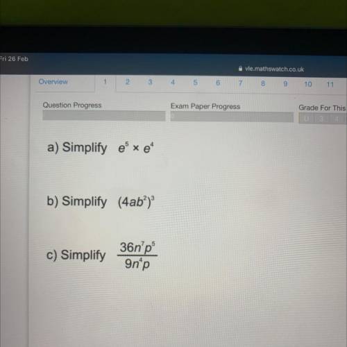 A) Simplify e® * e^
b) Simplify (4ab)
c) Simplify
36n'p
9np