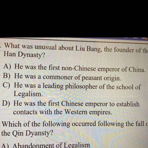 *. What was unusual about Liu Bang, the founder of the
Han Dynasty?