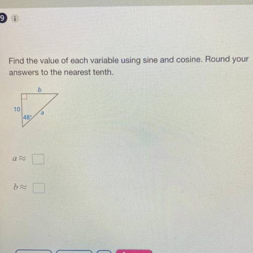 Find the value of each variable using sine and cosine. Round your

answers to the nearest tenth.
b