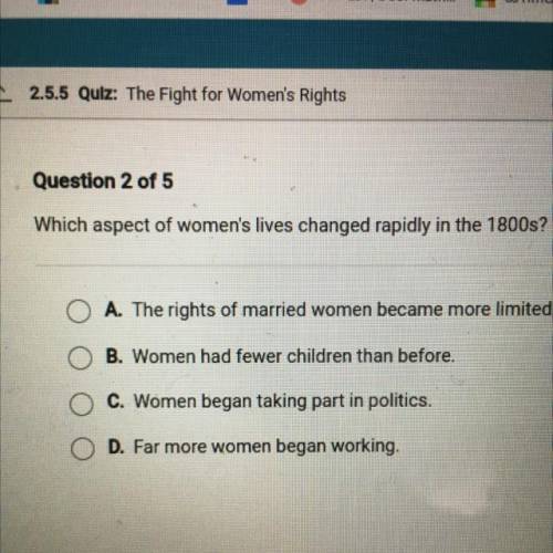 Question 2

Which aspect of women's lives changed rapidly in the 1800s?
A. The rights of married w