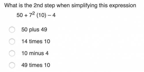 What is the 2nd step when simplifying this expression

50 + 72 (10) – 4
50 plus 49
14 times 10
10