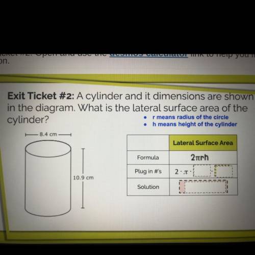Exit Ticket #2: A cylinder and it dimensions are shown

in the diagram. What is the lateral surfac