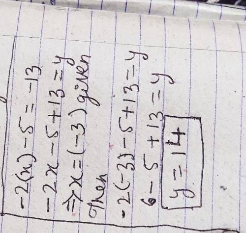 5) What is y when x = -3 in the equation -2x - 5 = - 13