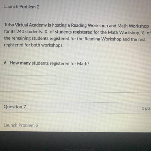 Launch Problem 2

Tulsa Virtual Academy is hosting a Reading Workshop and Math Workshop
for its 24