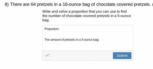 There are 64 pretzels in a 16-ounce bag of chocolate-covered pretzels. (2 points)

Write and solve