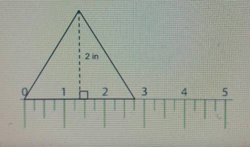 Use the ruler provided to measure the dimensions of the triangle shown to the nearest inch. Which a