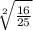 \sqrt[2]{\frac{16}{25} }
