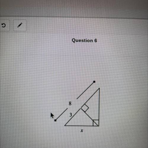 Question 6

Solve for x in the right triangle below.
8
x
Answer
F 15
G 210
H6
326