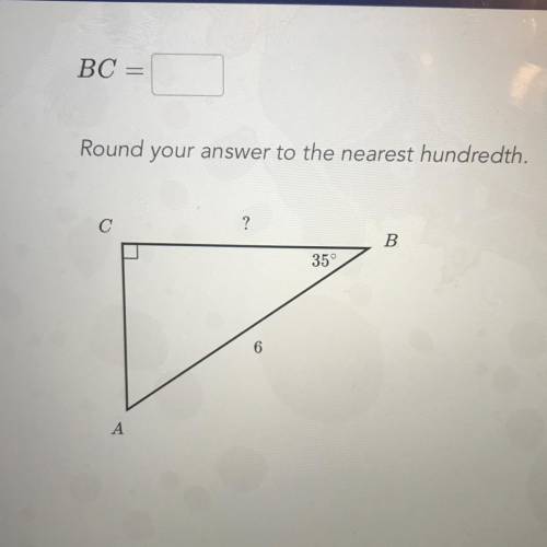 BC =Round your answer to the nearest hundredth.B35°6А​