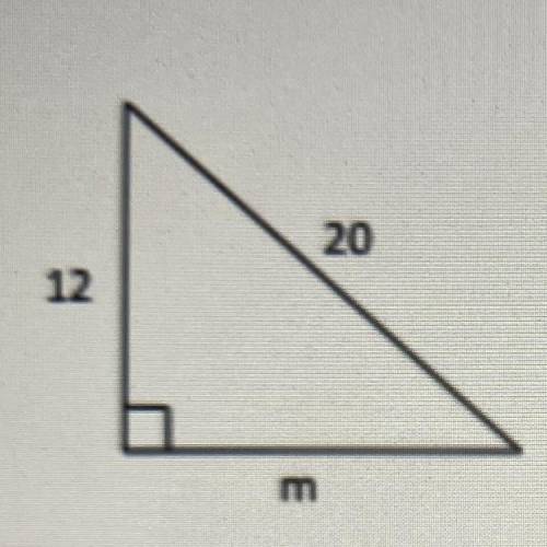 Use the pythagorean Theorem to find the value of m
A) 16 
B) 12
C) 20
D) 256