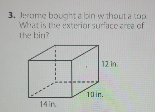 Jerome bought a bin without a top. What is the exterior suface of the bin?​