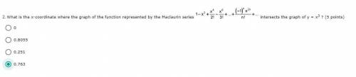 What is the x-coordinate where the graph of the function represented by the Maclaurin series inters