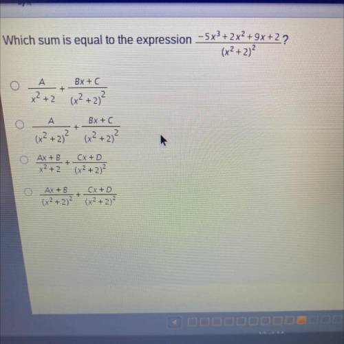 Which sum is equal to the expression - 5x3 + 2x2 + 9x+2/
(x²+ 2)²